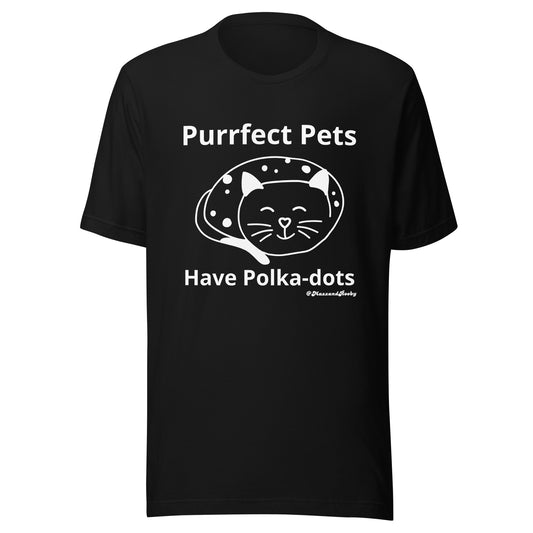 Purrfect Pets Have Polka-dots Unisex t-shirt